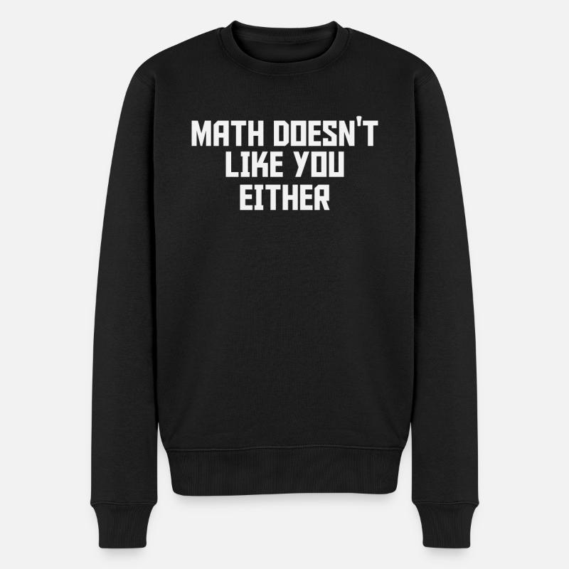 Math doesn´t like you either - Männer Premium Bio Pullover - Schwarz
