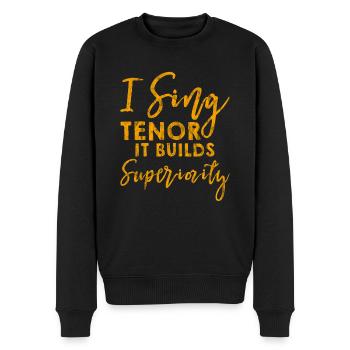 I Sing Tenor, It Builds Superiority 3 - Männer Premium Bio Pullover - Schwarz - Vorne - Nico (187cm)