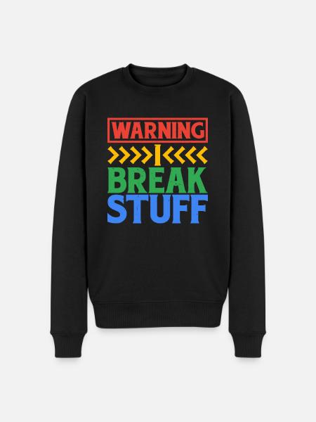 Warning I Break Stuff 6 - Men's Premium Organic Jumper - black