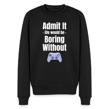 Geben Sie Es Zu, Das Leben Wäre Langweilig Ohne - Männer Premium Bio Pullover - Schwarz - Vorne - Nico (187cm)