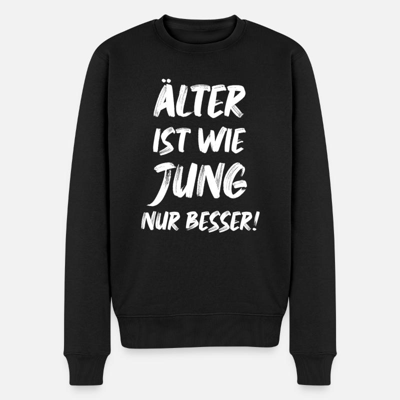 Älter ist wie jung nur besser Geburtstag Sprüche - Männer Premium Bio Pullover - Schwarz