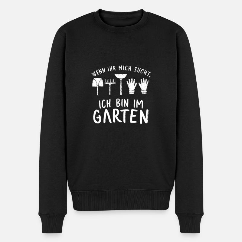 Wenn Ihr Mich Sucht Ich Bin Im Garten - Männer Premium Bio Pullover - Schwarz