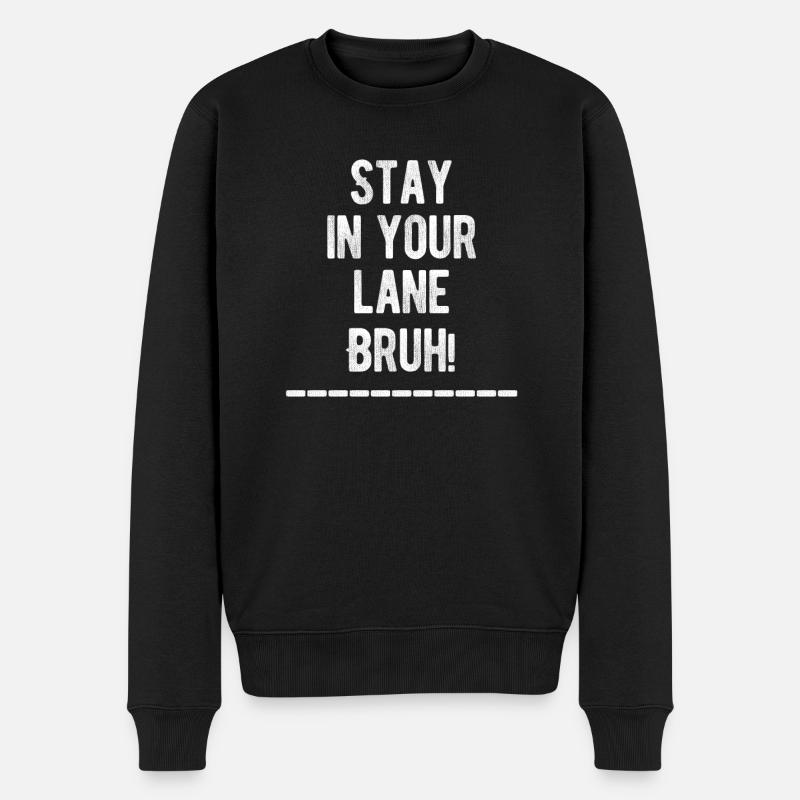 Bleib In Deiner Spur Bruh! Lustiger Autofahrer - Männer Premium Bio Pullover - Schwarz