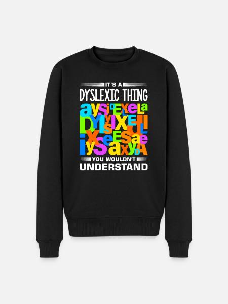 Dyslexia Dyslexia Dyslexia Dyslexic - Men's Premium Organic Jumper - black