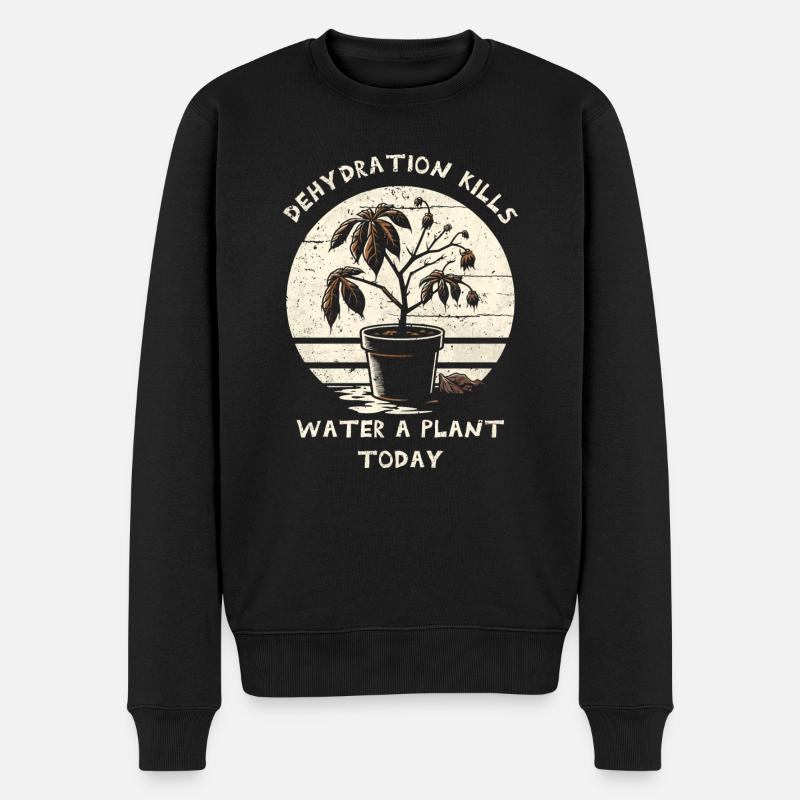 Dehydrierung tötet. Gießen Sie heute eine Pflanze. - Männer Premium Bio Pullover - Schwarz