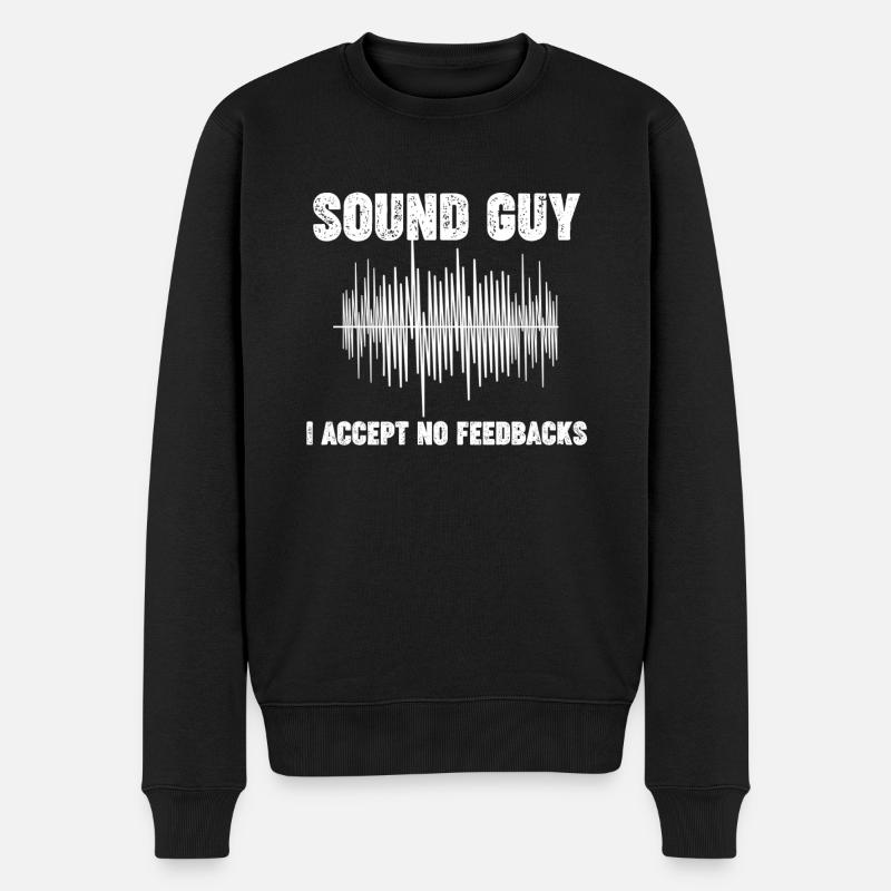 Sound Guy, Ich Akzeptiere Keine Rückmeldungen. - Männer Premium Bio Pullover - Schwarz