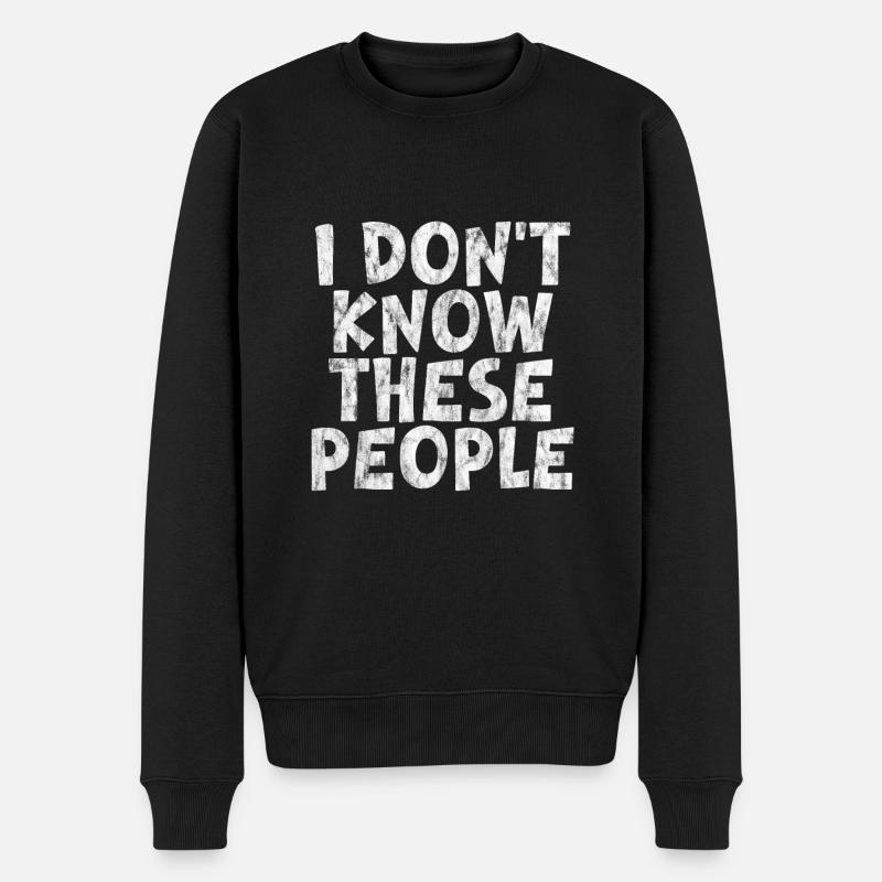 I Don't Know These People 3 - Männer Premium Bio Pullover - Schwarz