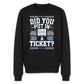 Informatiker Did You Put In A Ticket? IT Support - Männer Premium Bio Pullover - Schwarz - Vorne - Nico (187cm)