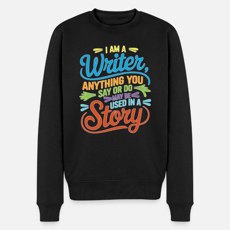 Anything You Say Or Do May Be Used In A Story 37 - Männer Premium Bio Pullover - Schwarz