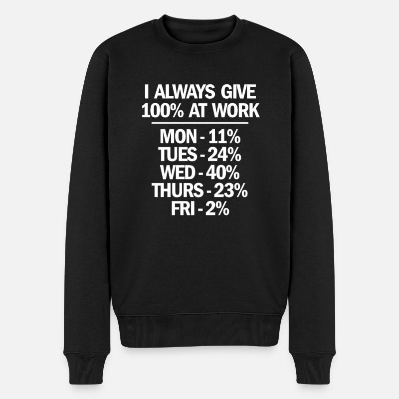 Ich gebe immer 100 bei der Arbeit Lustige Arbeit Sarkastisch - Männer Premium Bio Pullover - Schwarz
