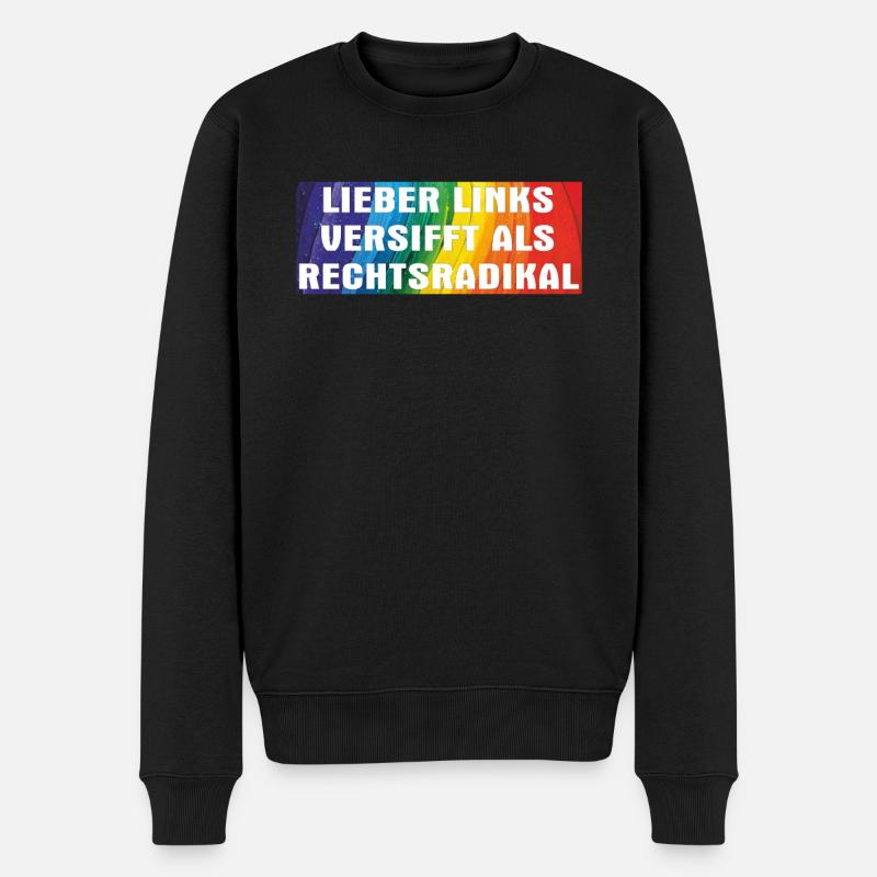 LIEBER LINKS VERSIFFT ALS RECHTSRADIKAL - Männer Premium Bio Pullover - Schwarz