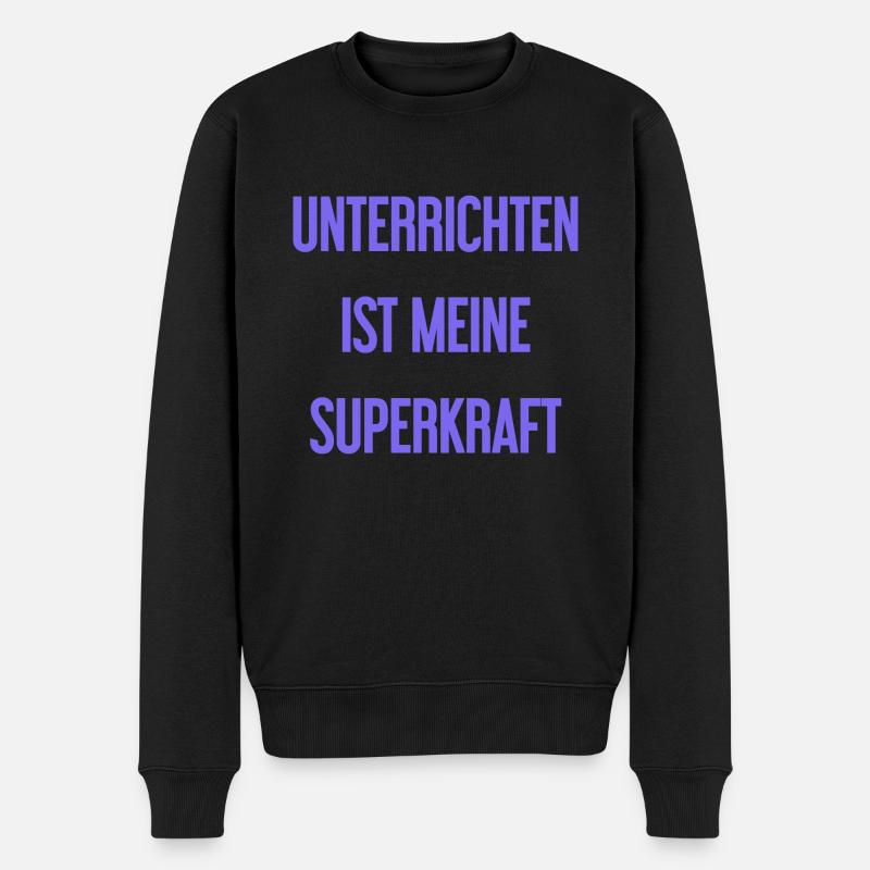 Unterrichten - Meine Superkraft! - Männer Premium Bio Pullover - Schwarz