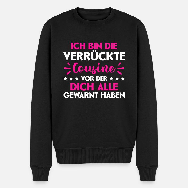 Bin Die Verrückte Cousine Vor Der Dich Alle Gewarn - Männer Premium Bio Pullover - Schwarz