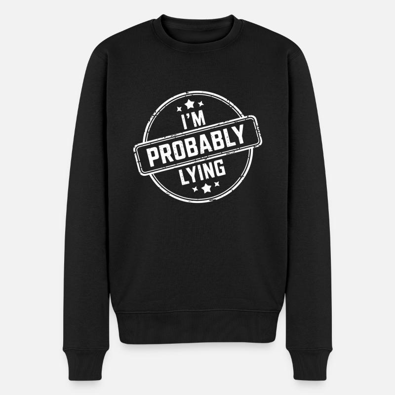I'm Probably Lying 17 - Männer Premium Bio Pullover - Schwarz