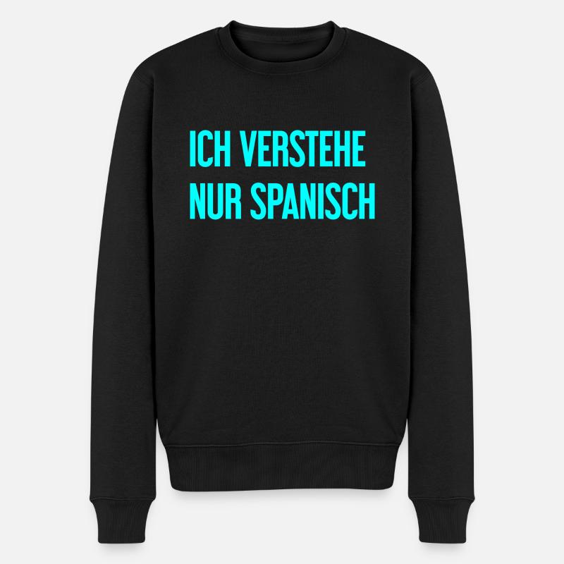 Ich verstehe nur Spanisch - Männer Premium Bio Pullover - Schwarz
