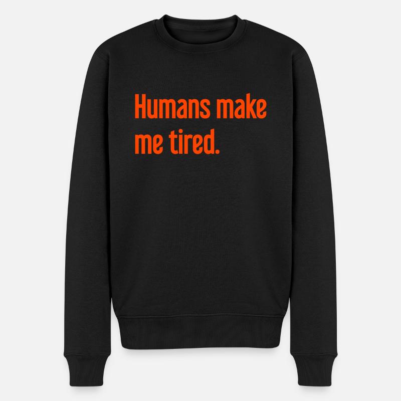 Menschen machen müde - Lustiger Spruch - Männer Premium Bio Pullover - Schwarz