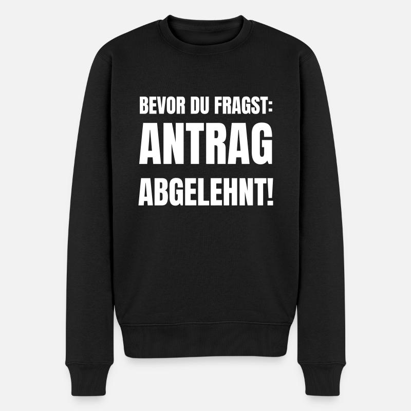 Bevor du fragst: Antrag abgelehnt! - Männer Premium Bio Pullover - Schwarz