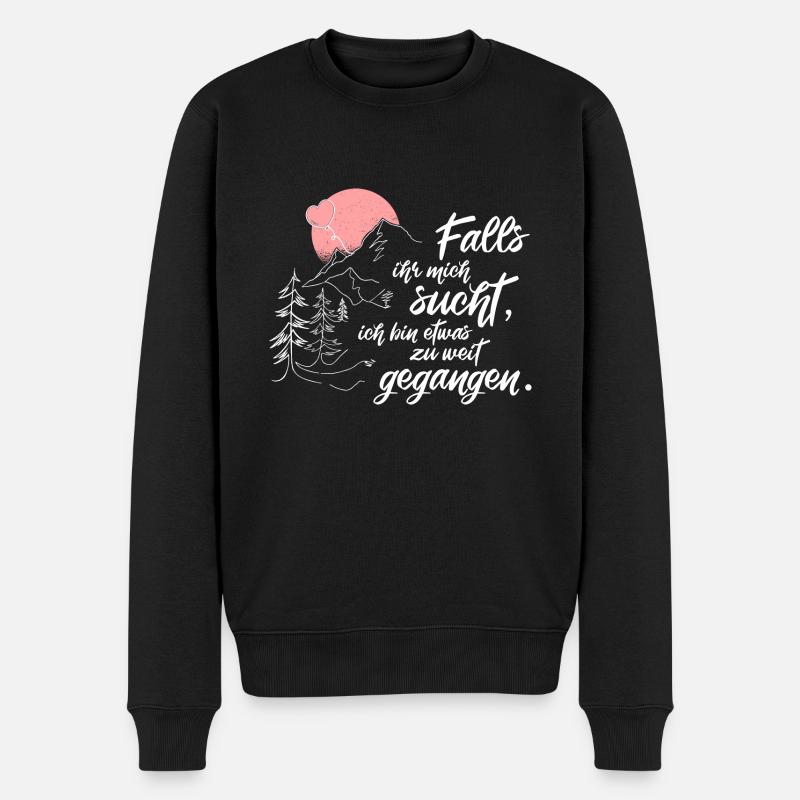 Falls Ihr Mich Sucht Wandern Ironie Sarkasmus - Männer Premium Bio Pullover - Schwarz