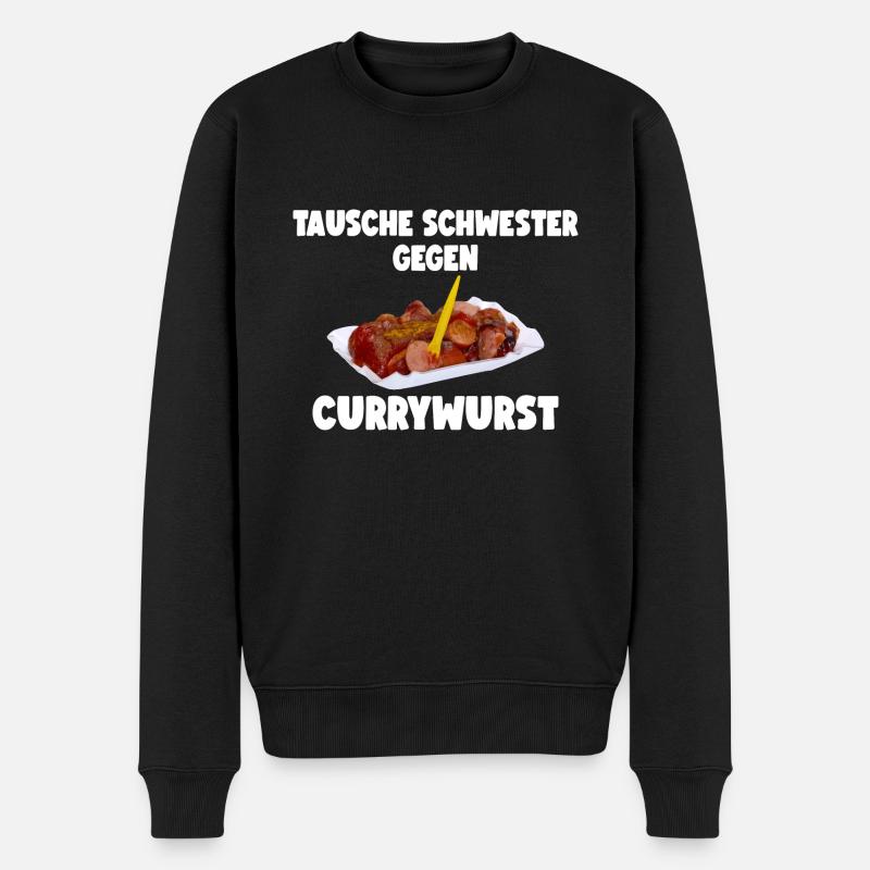 TAUSCHE SCHWESTER GEGEN CURRYWURST - Männer Premium Bio Pullover - Schwarz