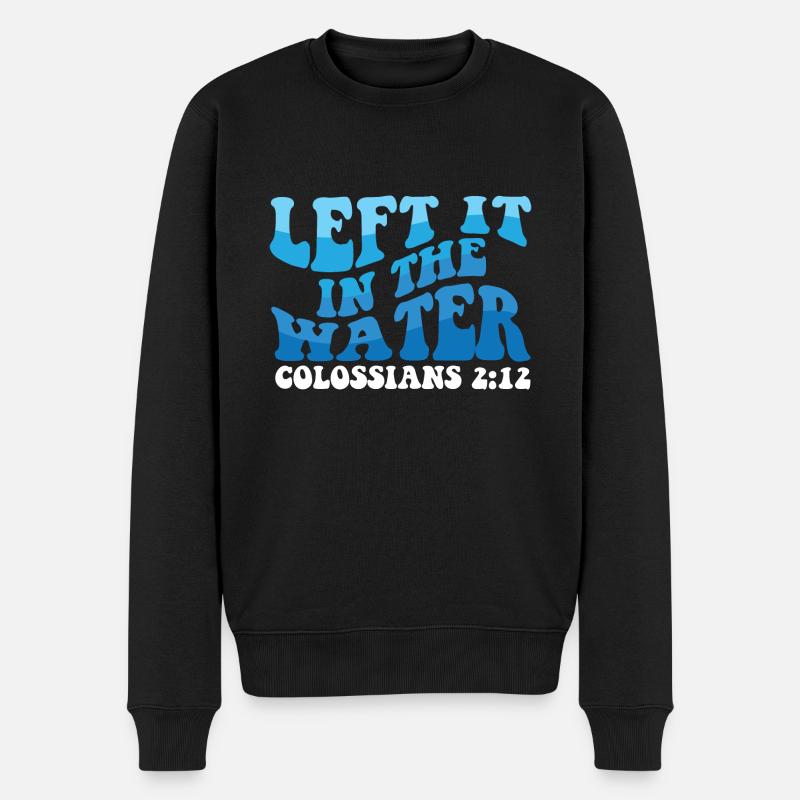 Left It In The Water Christian Religious Baptism - Männer Premium Bio Pullover - Schwarz