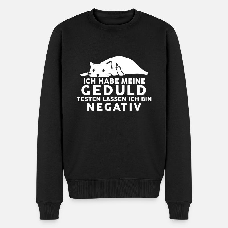 Ich habe meine Geduld testen lassen bin negativ - Männer Premium Bio Pullover - Schwarz