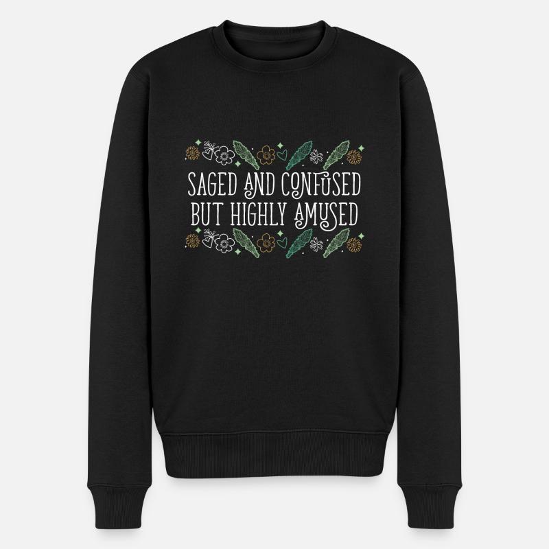 Saged And Confused But Highly Amused Smudge - Männer Premium Bio Pullover - Schwarz