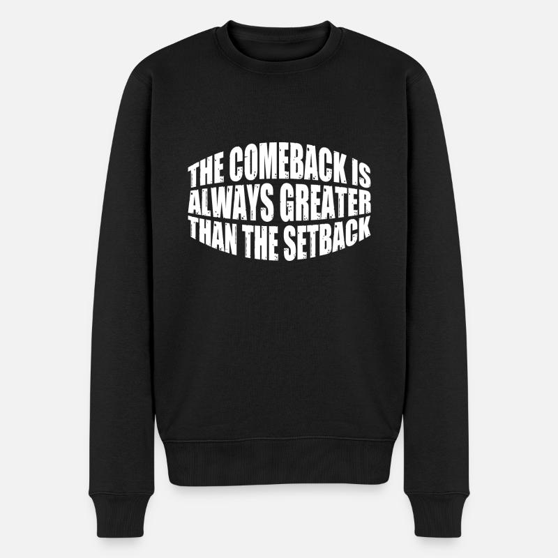 The Comeback Is Always Greater Than The Setback 28 - Männer Premium Bio Pullover - Schwarz