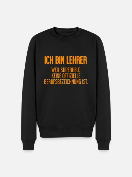 Lehrer - Mein offizieller Superhelden-Beruf! - Männer Premium Bio Pullover - Schwarz