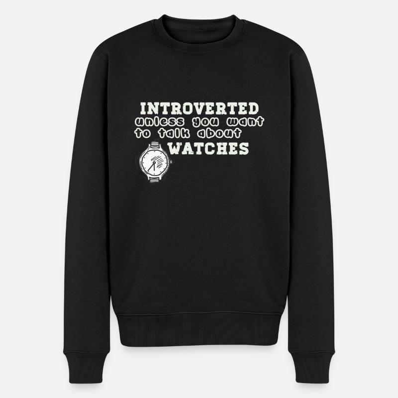 Introvertiert, es sei denn, Sie möchten über Uhren - Männer Premium Bio Pullover - Schwarz