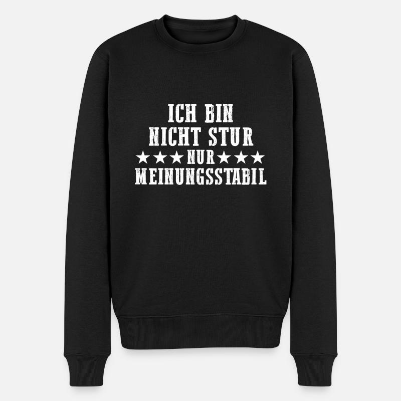 Ich Bin Nicht Stur Ich Bin Meinungsstabil - Männer Premium Bio Pullover - Schwarz