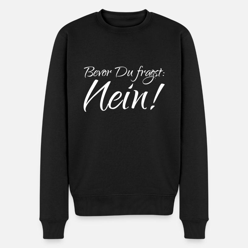 Bevor Du fragst: NEIN! - Männer Premium Bio Pullover - Schwarz