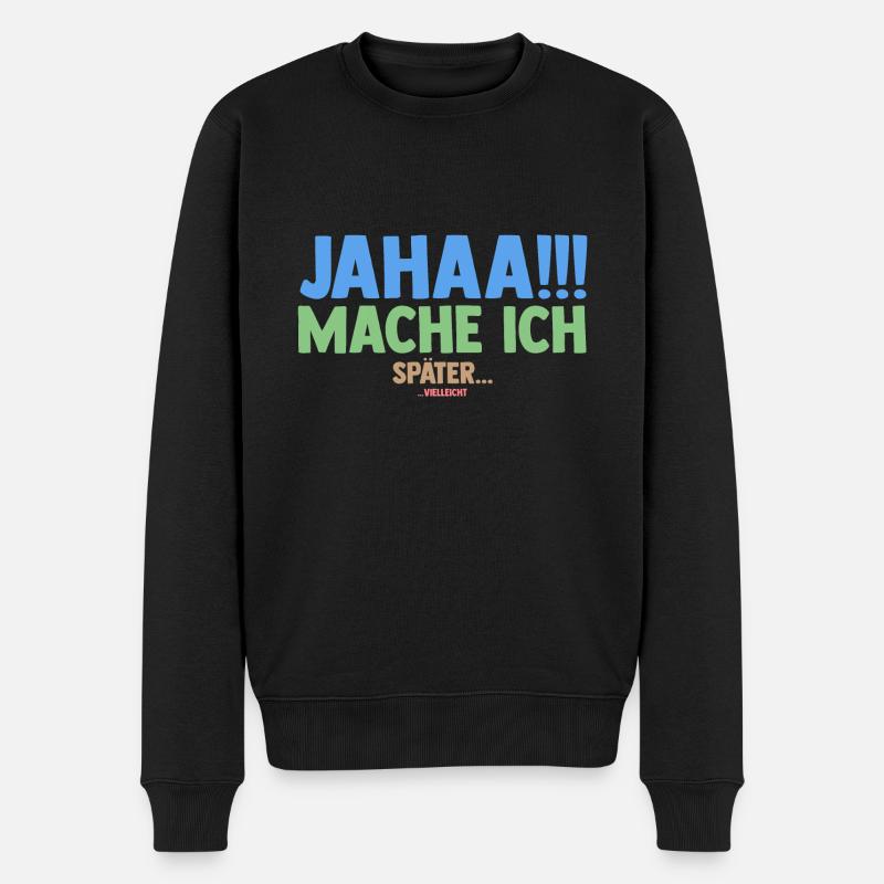 Ja Mache Ich Später Vielleicht - Männer Premium Bio Pullover - Schwarz