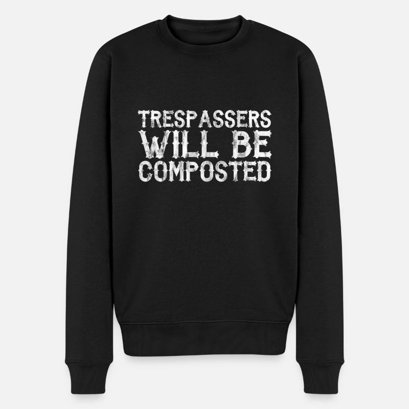 Trespassers Will Be Composted 3 - Männer Premium Bio Pullover - Schwarz