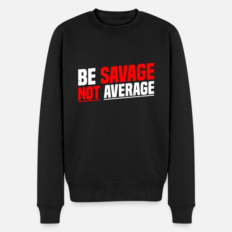 Be Savage Not Average 7 - Männer Premium Bio Pullover - Schwarz