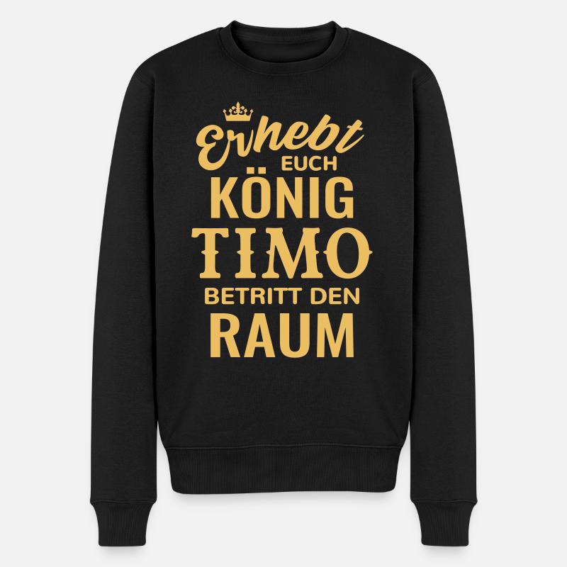 Name Timo Geschenk Geburtstag lustig König Erhebt - Männer Premium Bio Pullover - Schwarz