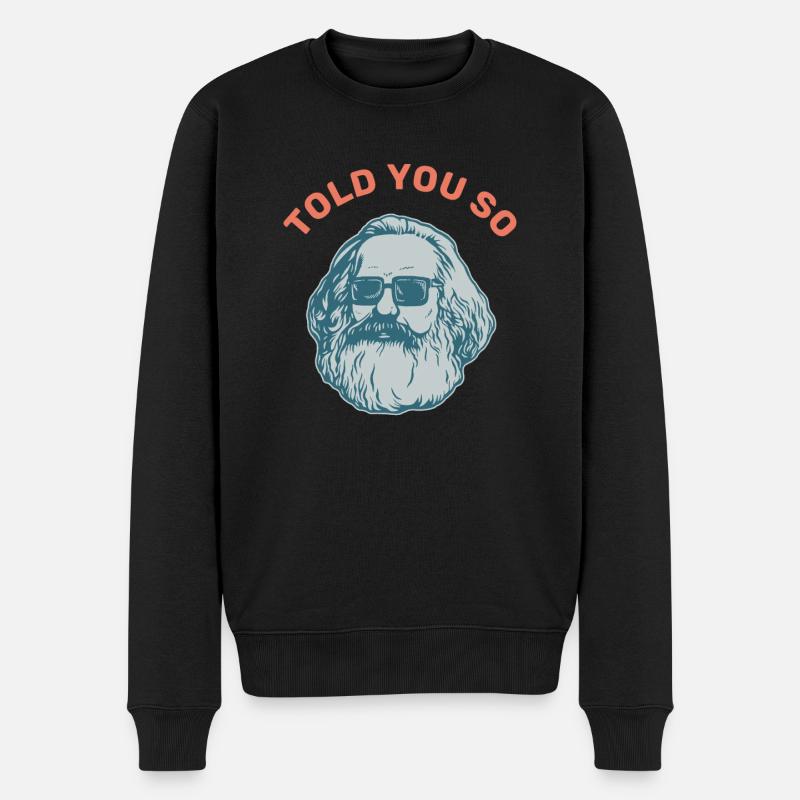 Told you so Geschenk Karl Marx Marxismus Chemnitz - Männer Premium Bio Pullover - Schwarz