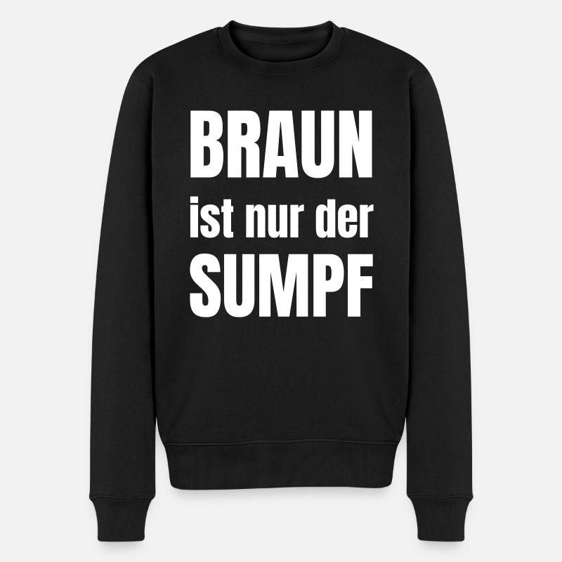 Braun ist nur der Sumpf - Männer Premium Bio Pullover - Schwarz
