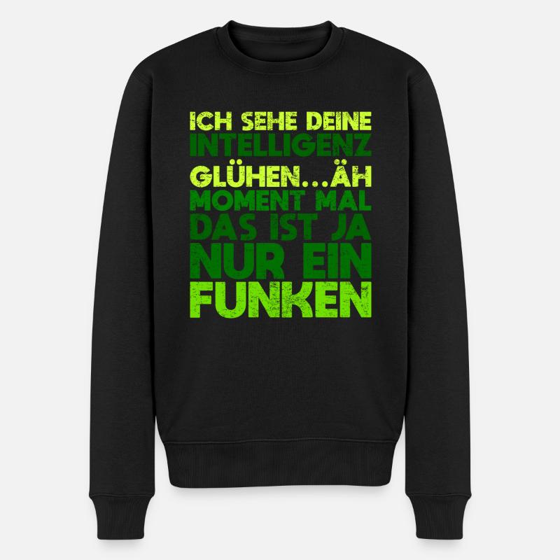 Ich Sehe Deine Intelligenz Glühen.. äh, Moment... - Männer Premium Bio Pullover - Schwarz