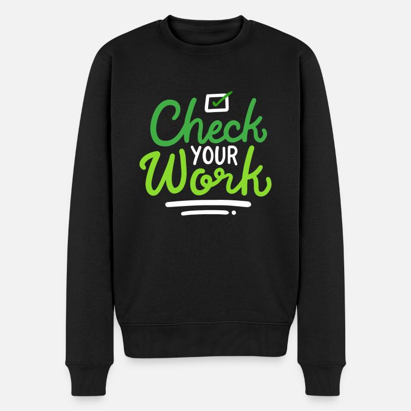 Check Your Work - Männer Premium Bio Pullover - Schwarz