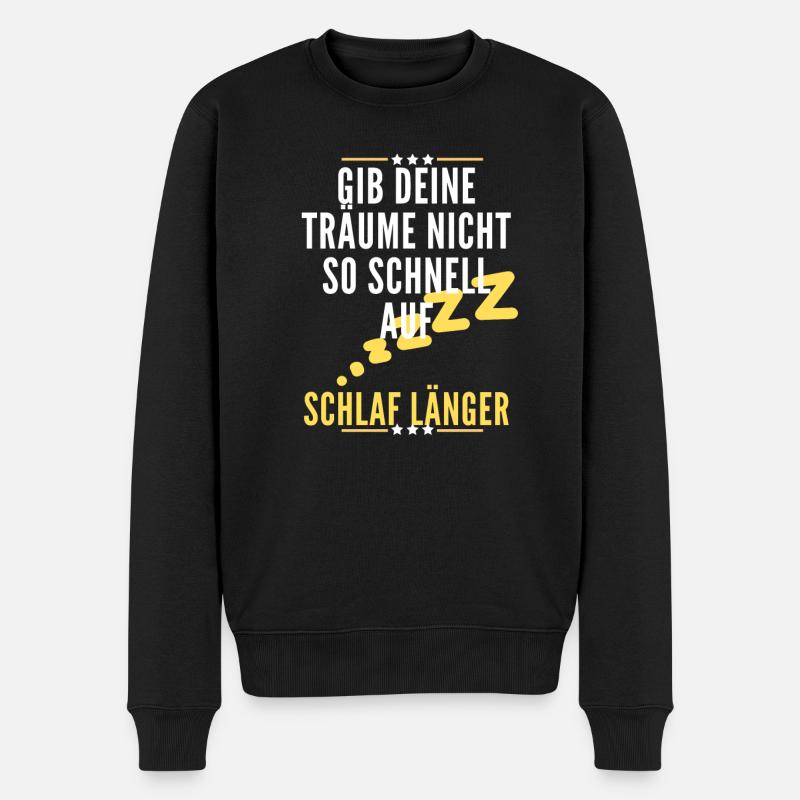 Gib Deine Träume nicht auf, Schlaf länger! - Männer Premium Bio Pullover - Schwarz