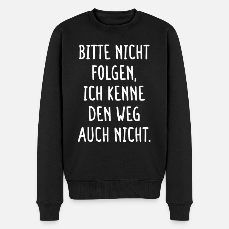 Bitte Nicht Folgen Ich Kenne Den Weg Auch Nicht - Männer Premium Bio Pullover - Schwarz