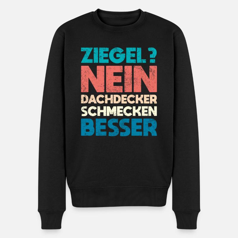 Ziegel? Nein, Dachdecker Schmecken Besser - Männer Premium Bio Pullover - Schwarz