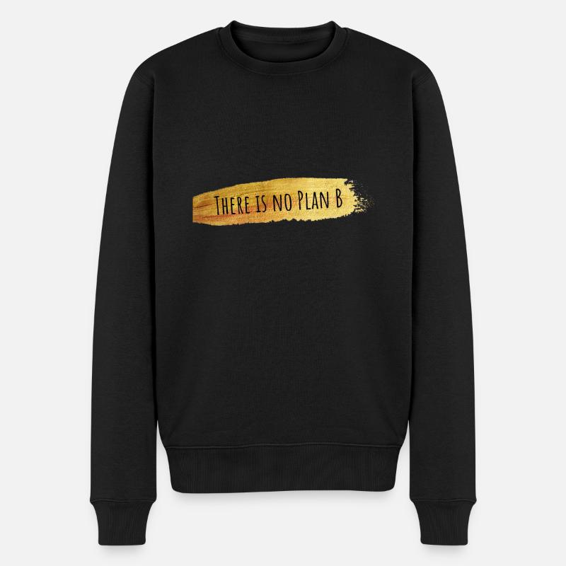 There is no Plan B - Männer Premium Bio Pullover - Schwarz