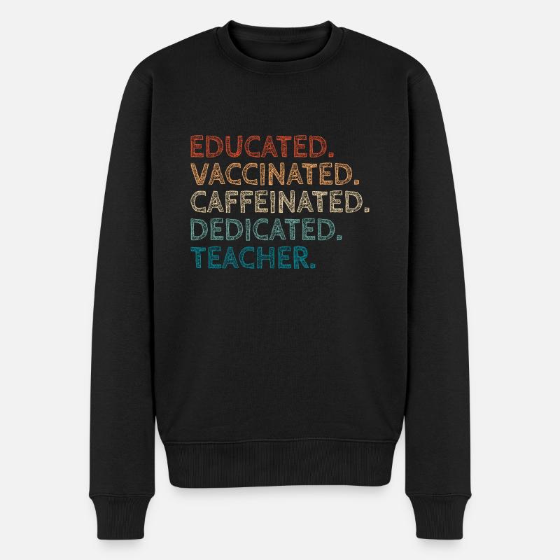Educated Vaccinated Caffeinated Dedicated Teacher - Pull Premium bio Homme - noir