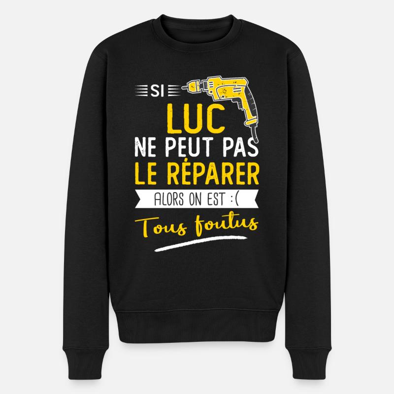Si Luc ne peut pas le réparer on est foutus - Pull Premium bio Homme - noir