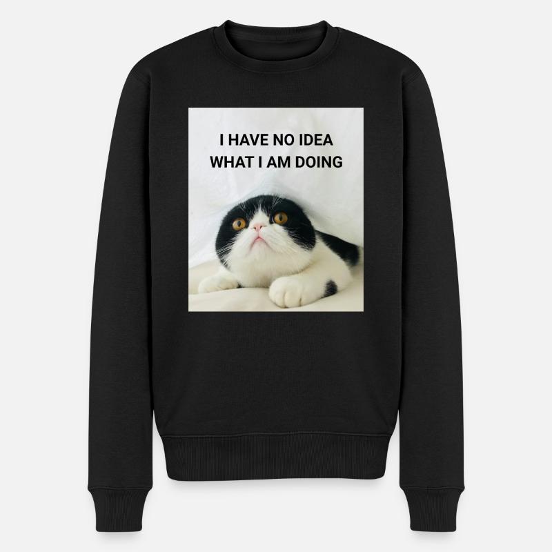 I HAVE NO IDEA WHAT I AM DOING KATZEN MEMES - Männer Premium Bio Pullover - Schwarz