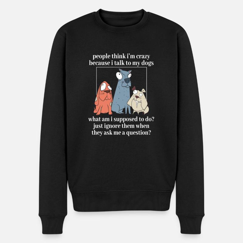Leute Denken Ich Bin Verrückt Weil Ich Mit Meinen - Männer Premium Bio Pullover - Schwarz
