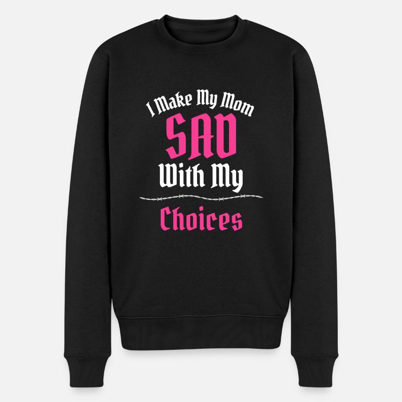 Ich mache meine Mutter traurig mit meinen Entscheidungen Lustiger Slogan - Männer Premium Bio Pullover - Schwarz