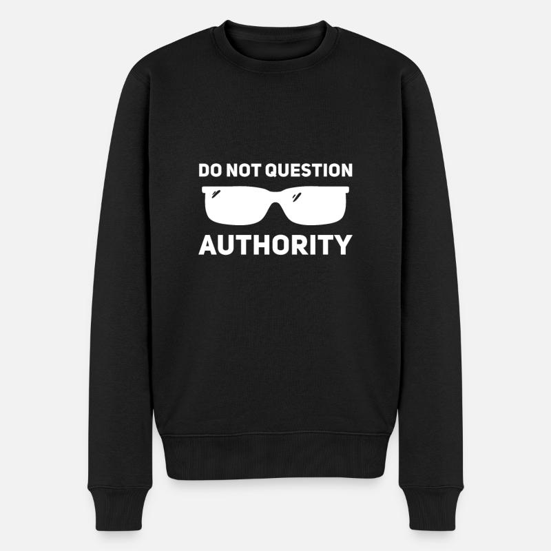 Don't question authority - Men's Premium Organic Jumper - black