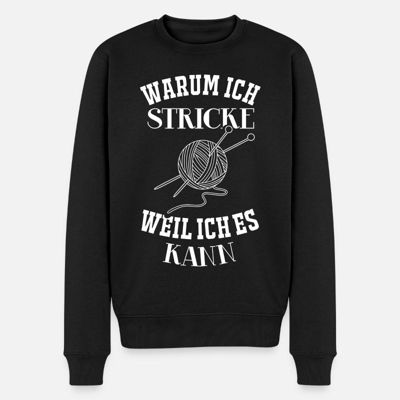 Stricken - Warum ich Stricke... - Männer Premium Bio Pullover - Schwarz